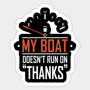 Funny Boat Captain Sailing, My Boat Doesn't Run On Thanks Sticker